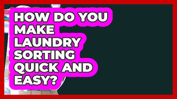 How Do You Make Laundry Sorting Quick And Easy? - Homekeeping Handbook