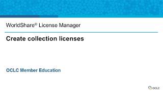 WorldShare License Manager - Create collection licenses