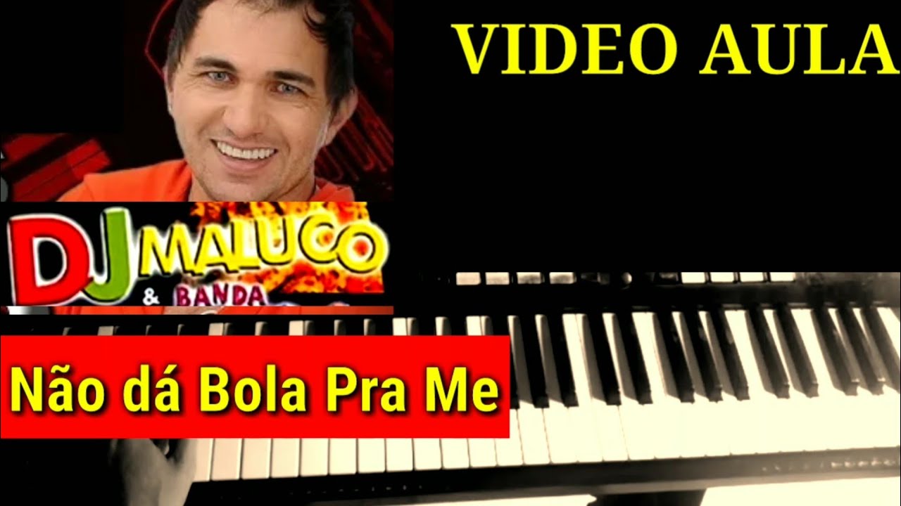 Video Aula Não da Bola Pra Mim Dj Maluco no Teclado