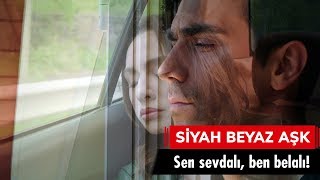 Sen sevdalı, ben belalı! - Siyah Beyaz Aşk 29.  Resimi