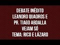 DEBATE Rico e Lázaro (Leandro Quadros e Pr. Tiago Abdalla) - Vejam Só