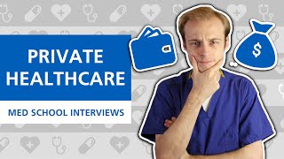 Med School Interviews: Ethics of Private Healthcare | PostGradMedic