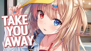 Nightcore - Take You Away (Lyrics)