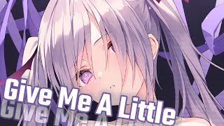 Nightcore - Give Me A Little