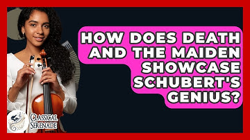 How Does Death And The Maiden Showcase Schubert