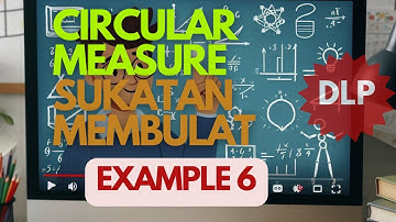 Add Maths Circular Measure Sukatan Membulat Example 6 - DLP | Math Tutor Edu