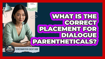 What Is The Correct Placement For Dialogue Parentheticals?