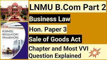LNMU B.COM Part 2 Sale of Goods Act (Business Regulatory Framework)🔥💯
