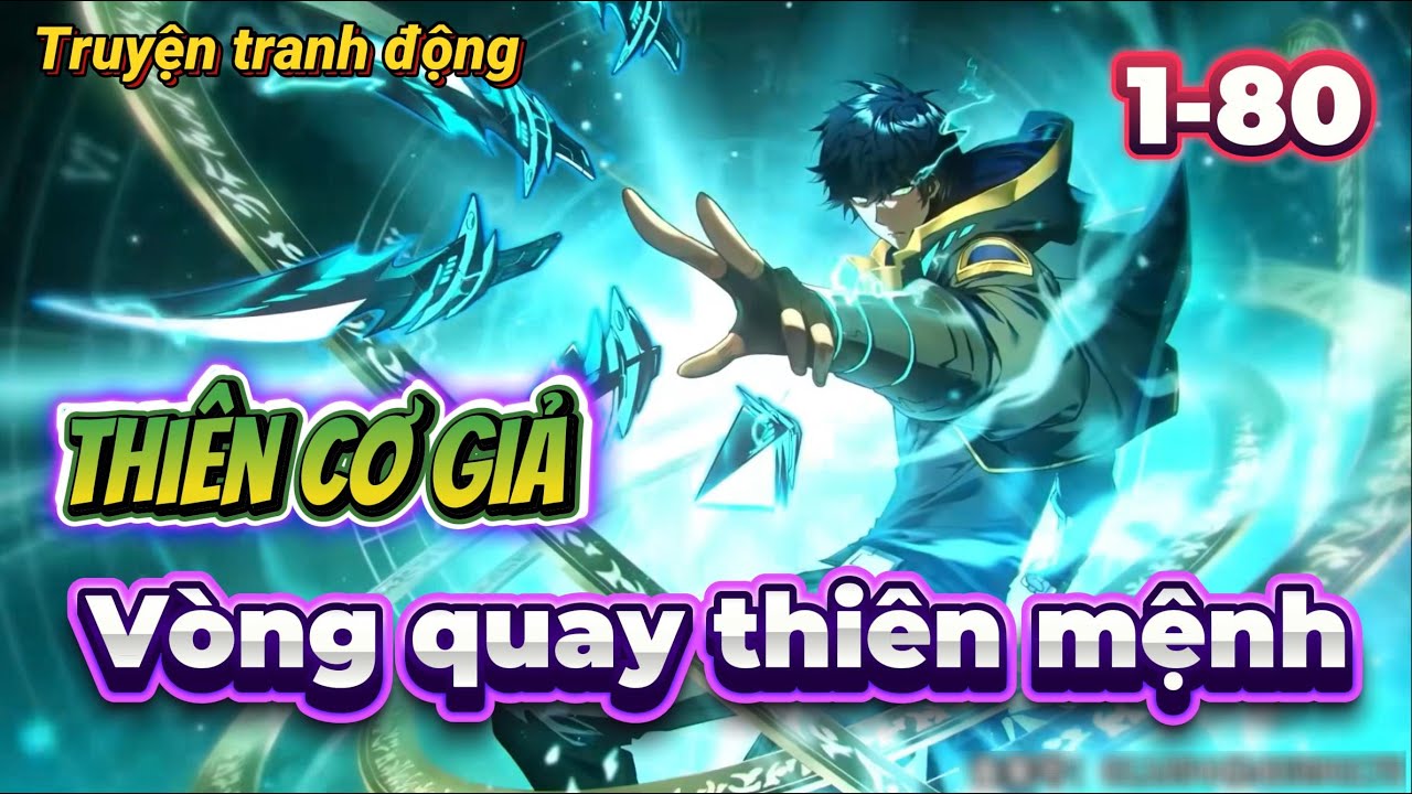 [FULL 1–80] Vòng Quay Thiên Mệnh – Thiên Cơ Giả | Truyện Tranh Động | Giang Khải Chinh Phục Quỷ Tinh