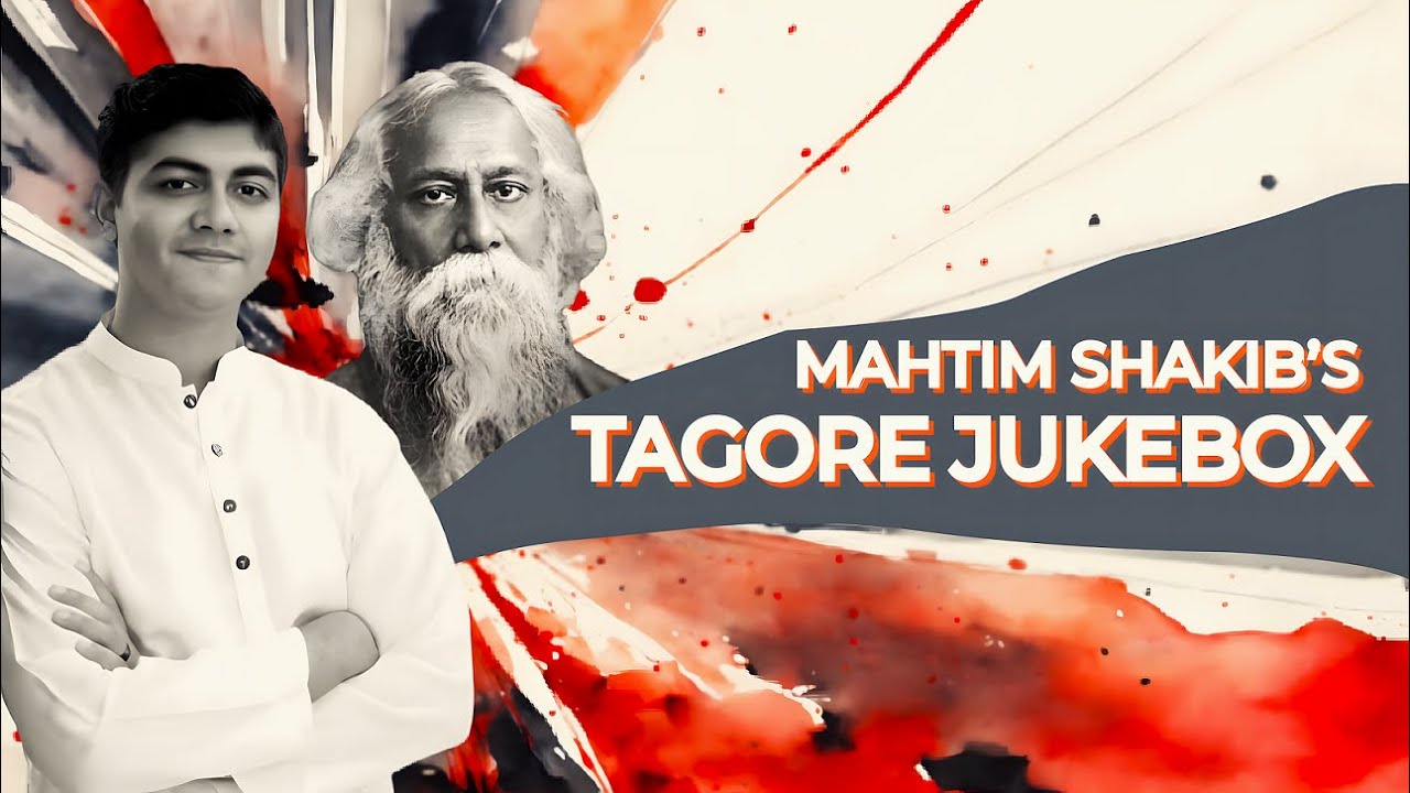 Tagore Jukebox  Mahtim Shakib