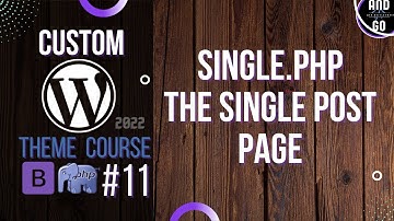 Custom WordPress Theme Development (2022) #11 - Single posts , single.php.
