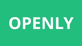 How To Pronounce Openly - Pronunciation Academy