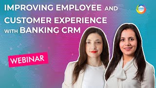 Webinar: Improving Employee and Customer Experience with Banking CRM