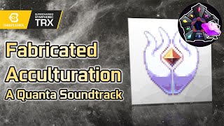 A Quanta Soundtrack: Fabricated Acculturation @Thriplerex