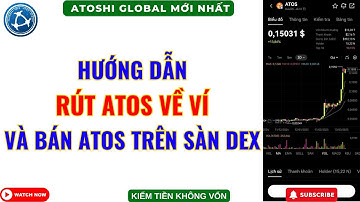 Atoshi Global - Hướng Dẫn Rút Atoshi Về Ví Và Bán ATOS Trên Sàn DEX