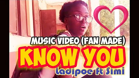 Ladipoe Ft. Simi - Know You (FanMade Music Video)