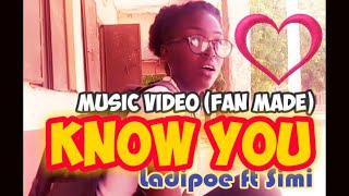 Ladipoe Ft. Simi - Know You (FanMade Music Video)