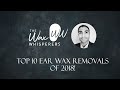 The Wax Whisperer's Top 10 Ear Wax Removals of 2018! - #349
