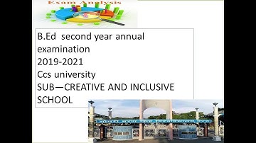 B.ed  2nd year Annual Examinationcreating an inclusive school conducted by ccs university