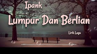 IPANK  LUMPUR DAN BERLIAN 🪗 LAGU POP MELAYU TERBARU ENAK DIDEGAR SAMBIL REBAHAN 🪗