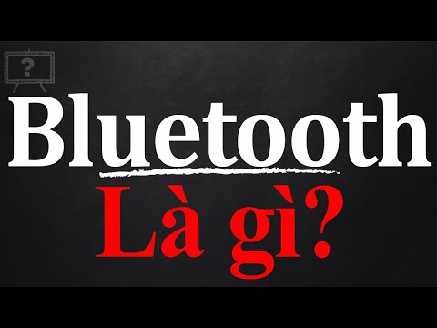 Video: Bluetooth CN là gì?