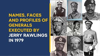 Names, Faces and Profiles of the 8 Generals Executed by Jerry Rawlings  of Ghana