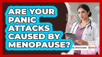 Are Your Panic Attacks Caused By Menopause? - Menopause Support Network