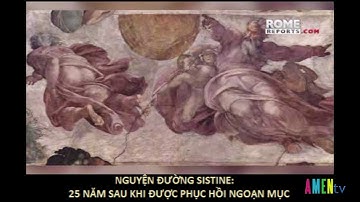 NGUYỆN ĐƯỜNG SISTINE: 25 NĂM SAU KHI ĐƯỢC PHỤC HỒI NGOẠN MỤC