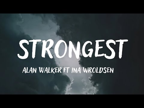 Alan Walker, Ina Wroldsen - Strongest (Lyrics) 