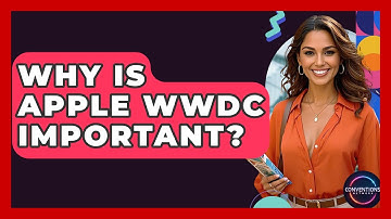 Why Is Apple WWDC Important? - Conventions Network