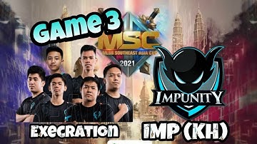 EXECRATION VS IMPUNITY KH Game 3 MSC 2021 Playoffs day 2 | Mobile legends bang bang
