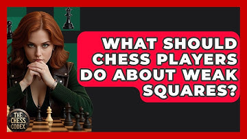 What Should Chess Players Do About Weak Squares? - The Chess Codex
