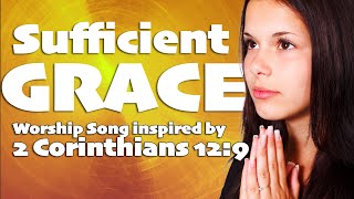 Sufficient Grace | Uplifting Worship Song Inspired by 2 Corinthians 12:9