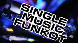 SINGLE MUSIC FUNKOT TERBARU 2020 \