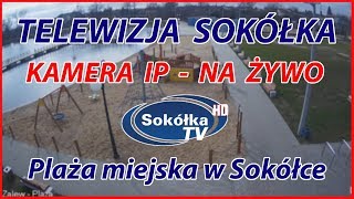 KAMERA IP: Plaża Miejska w Sokółce / SokolkaTV / City Plaza / LIVE / NA ŻYWO