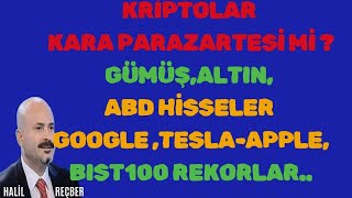 Kri̇ptolar Kara Parazartesi̇ Mi̇ ? Gümüş,Altin, Abd Borsa Google ,Tesla-Apple,Bist100 Rekorlar...