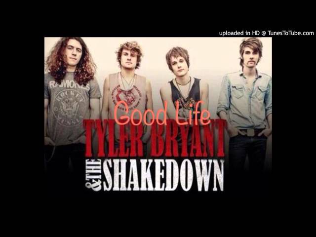 Tyler Bryant & The Shakedown - Good Life