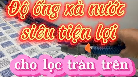 Review Ống Nước Xả Siêu Tiện Lợi Cho Hồ Lọc Tràn Trên | Hồ Cá Rồng | Chú Đầu Bạc