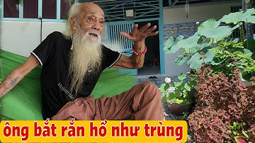 Thầy Rắn Ông Tư Đền Kể Chuyện Những Lần Bắt Rắn Hổ Nhge Nổi Ốc Cục