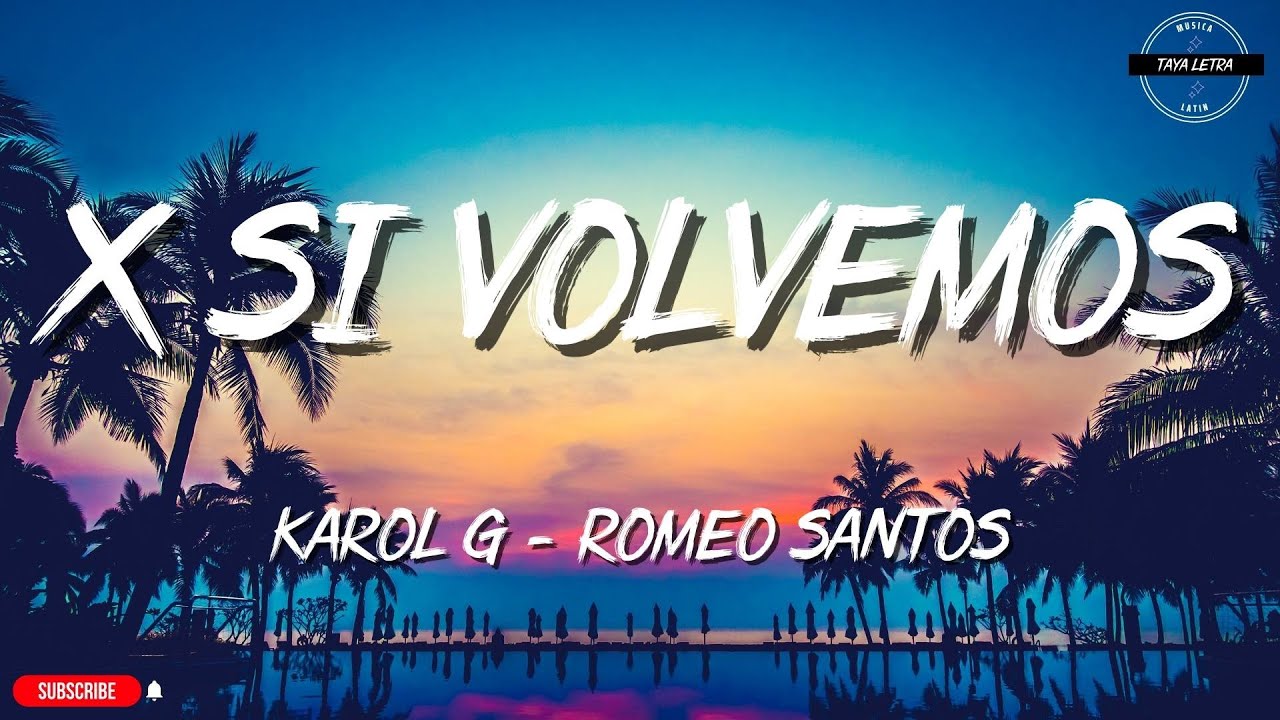 KAROL G, Romeo Santos X SI VOLVEMOS (Letra/Lyrics) YouTube