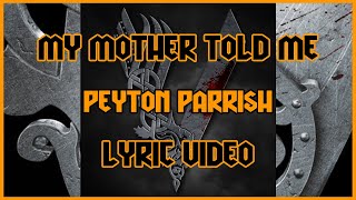 My Mother Told Me - Peyton Parrish - Lyric Video Resimi