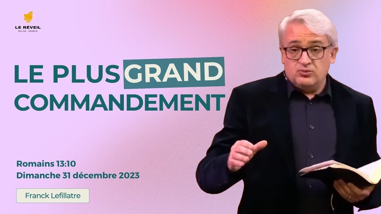 Le plus grand commandement // Franck Lefillatre (Culte du 31/12/2023)