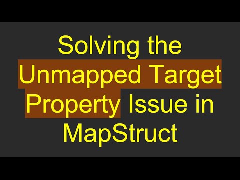 Solving the Unmapped Target Property Issue in MapStruct