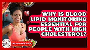 Why Is Blood Lipid Monitoring Essential for People With High Cholesterol?