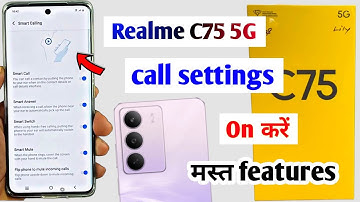 Realme c75 5g call settings | realme c75 5g calling features | realme c75 5g smart call setting