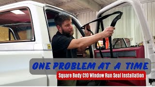 Square body C10  How to Install New Window Run Seals