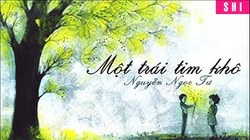 MỘT TRÁI TIM KHÔ| TRUYỆN NGẮN| NGUYỄN NGỌC TƯ| SHI