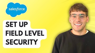 How to Set Up Field Level Security in Salesforce [2025 Guide]