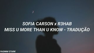 Miss U More Than U Know - Sofia Carson x R3HAD (Tradução)