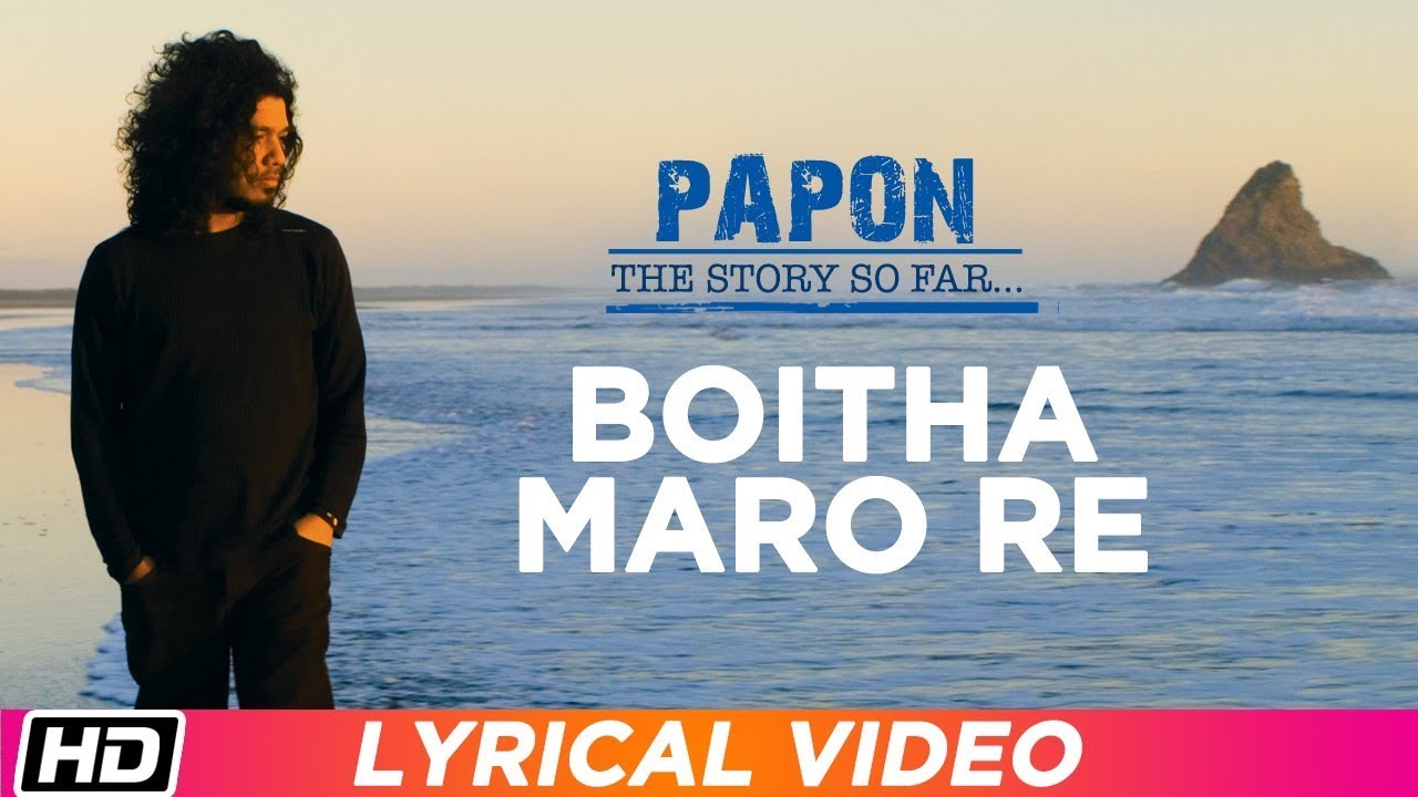 Boitha Maro Re  Papon  Lyrical Video  Papon The Story So Far  Assamese Song  Times Music Axom